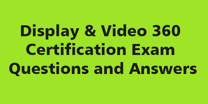 Display & Video 360 Certification Exam Answers