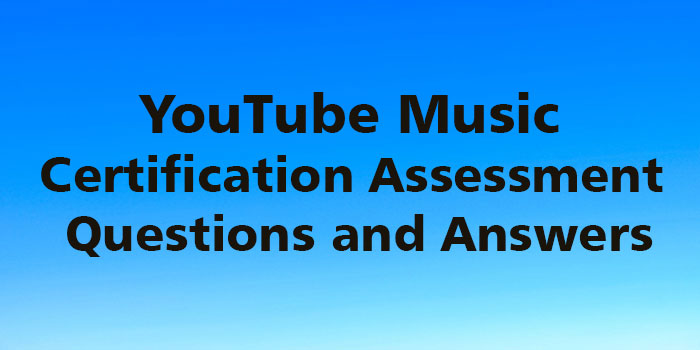 YouTube Music Certification Assessment Answers